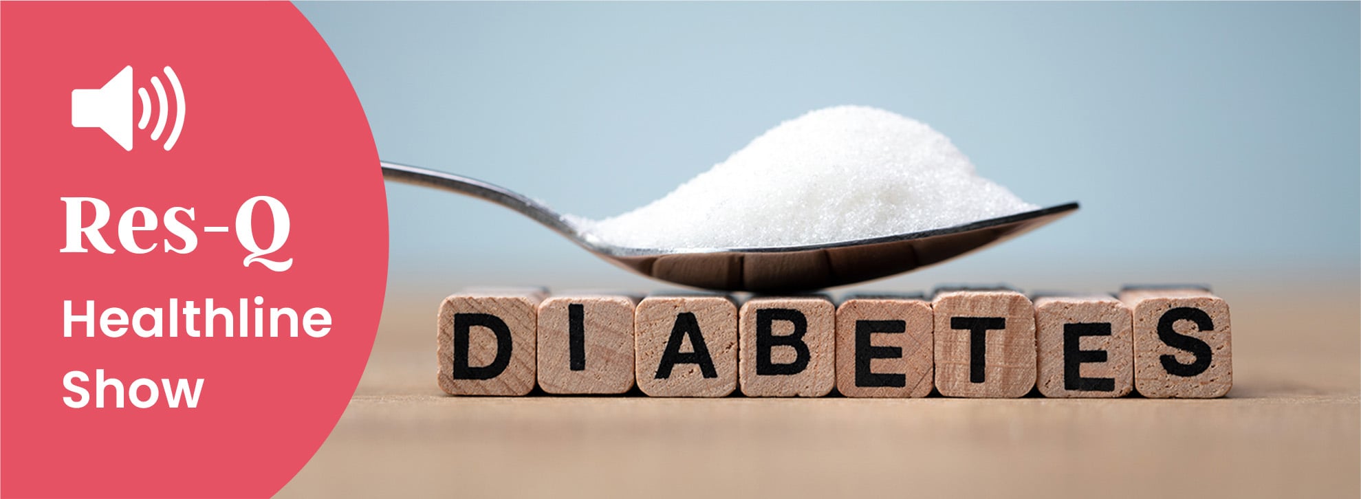 Res-Q Healthline Show - Diabetes and a spoonful of sugar